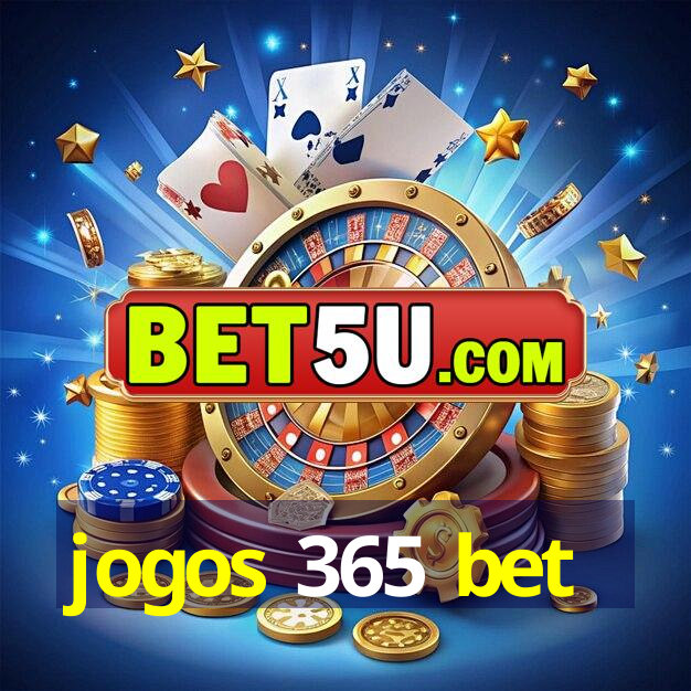 jogos 365 bet