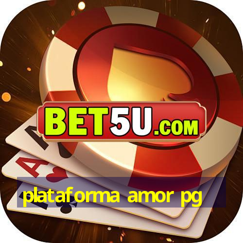 plataforma amor pg